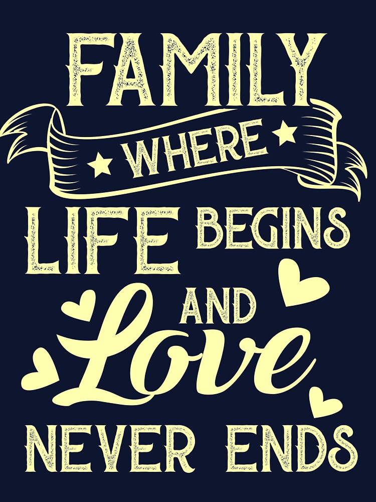 Family where life begins and love never ends by mmos