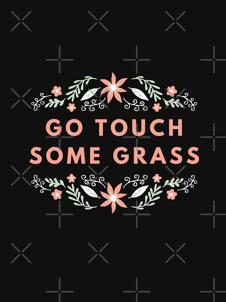 go touch some grass by goblinbabe