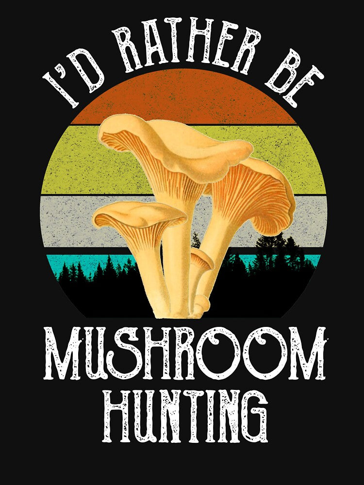 I'd Rather Be Mushroom Hunting by Cat Lady Designs