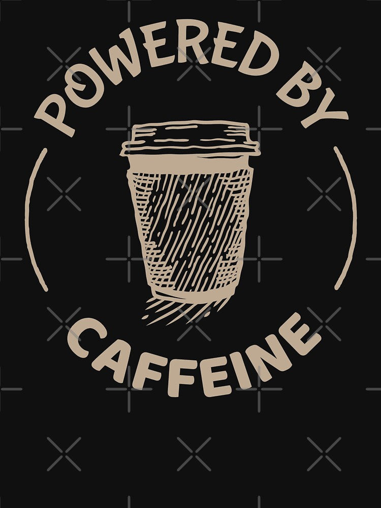 Powered by Caffeine design for coffee lovers by PunMan Army