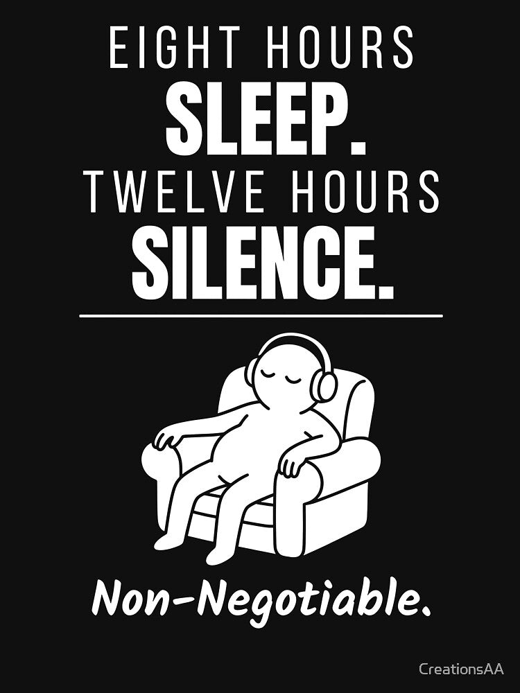 Eight Hours Sleep. Twelve Hours Silence. Non-Negotiable. Funny Introvert Typography by CreationsAA