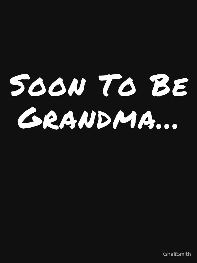 Soon To Be Grandma - Cool, Funny First Time Grandmother Gift Design For Grandkids by GhaliSmith