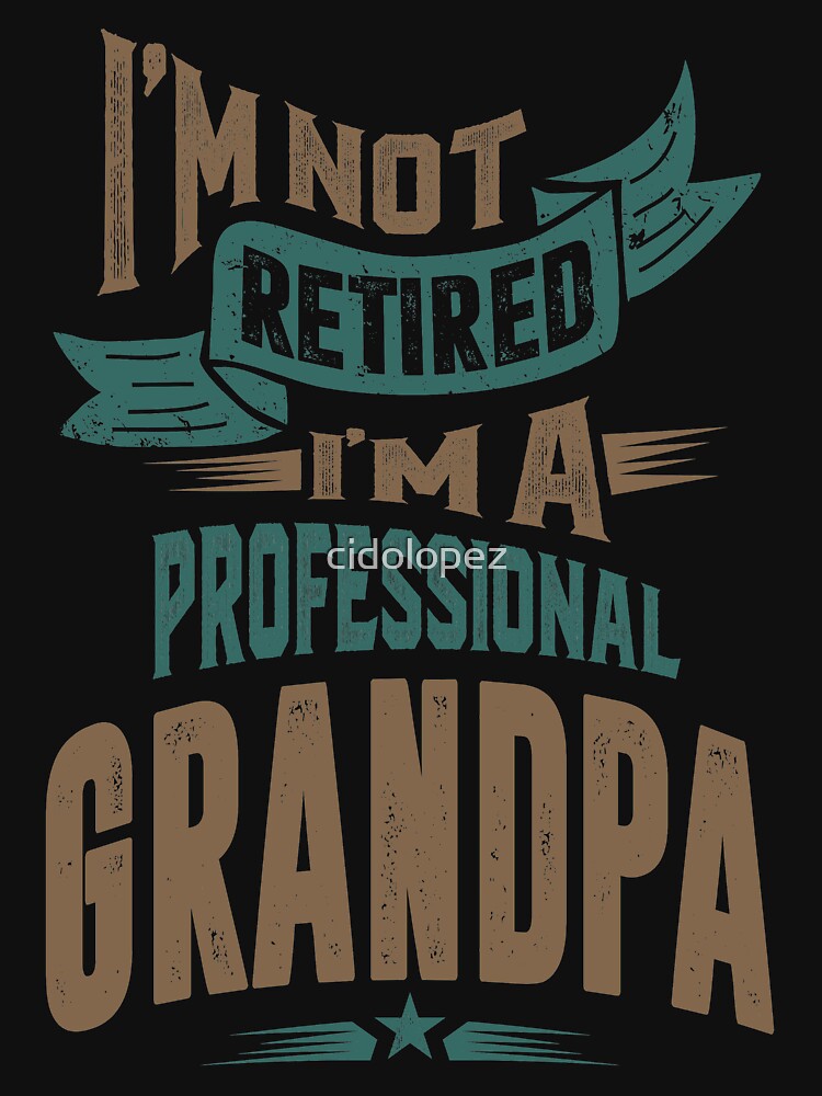 I'm a Professional Grandpa by cidolopez