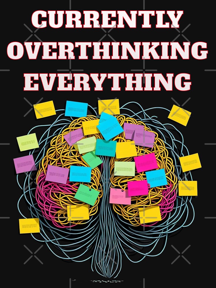 CURRENTLY OVERTHINKING EVERYTHING by freshwear design