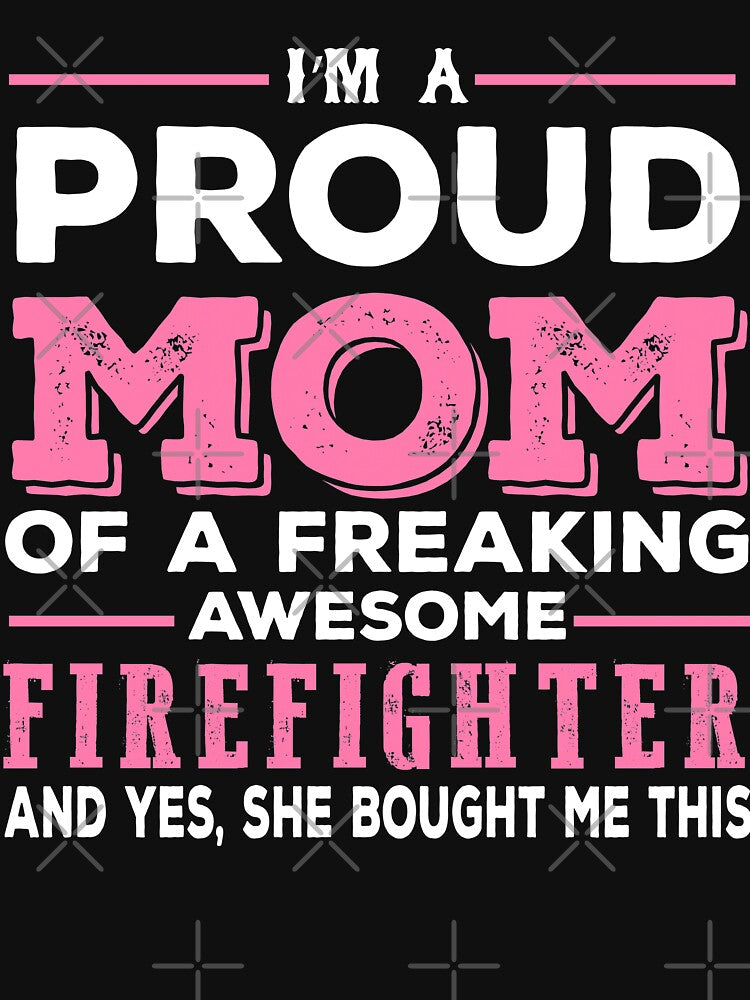 I Am A Proud Firefighter Mom by URBANBOX