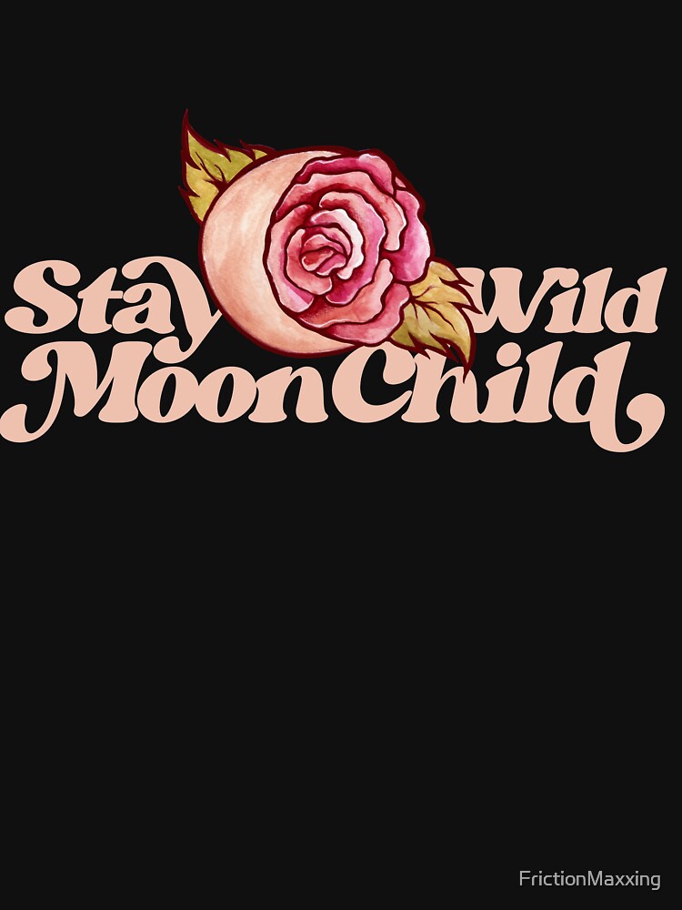 Stay Wild MoonChild by FrictionMaxxing