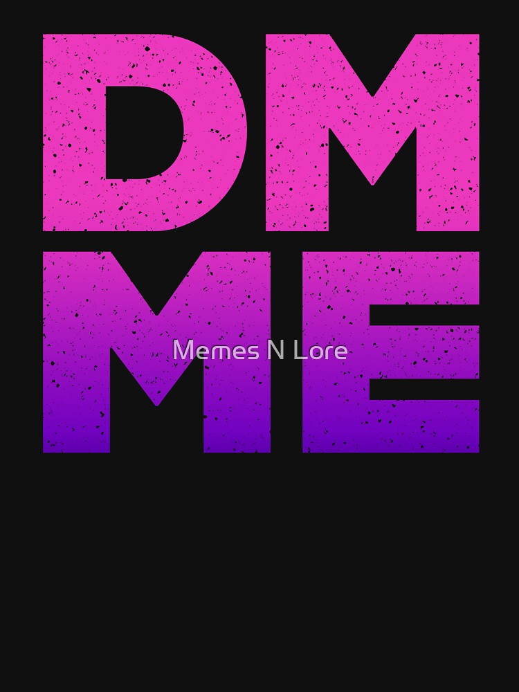 DM ME in Pink by Memes N Lore