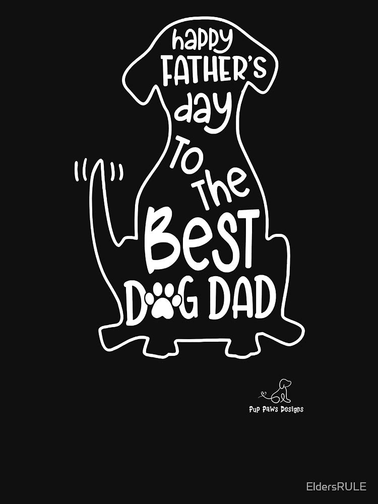 Father's Day Dog Dad, Great Gift for Dog Lovers! by EldersRULE