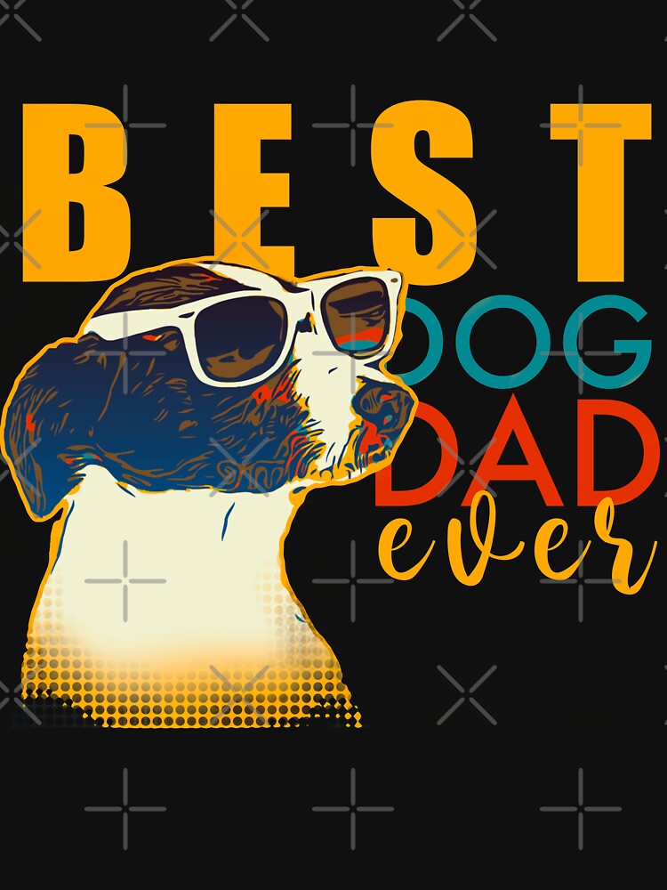 Best Dog Dad Ever by AW2 Designs