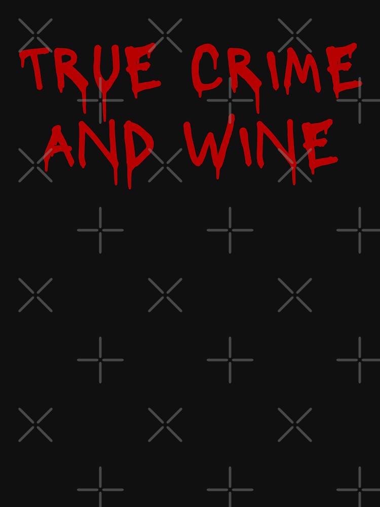 True crime and wine by itsgg42