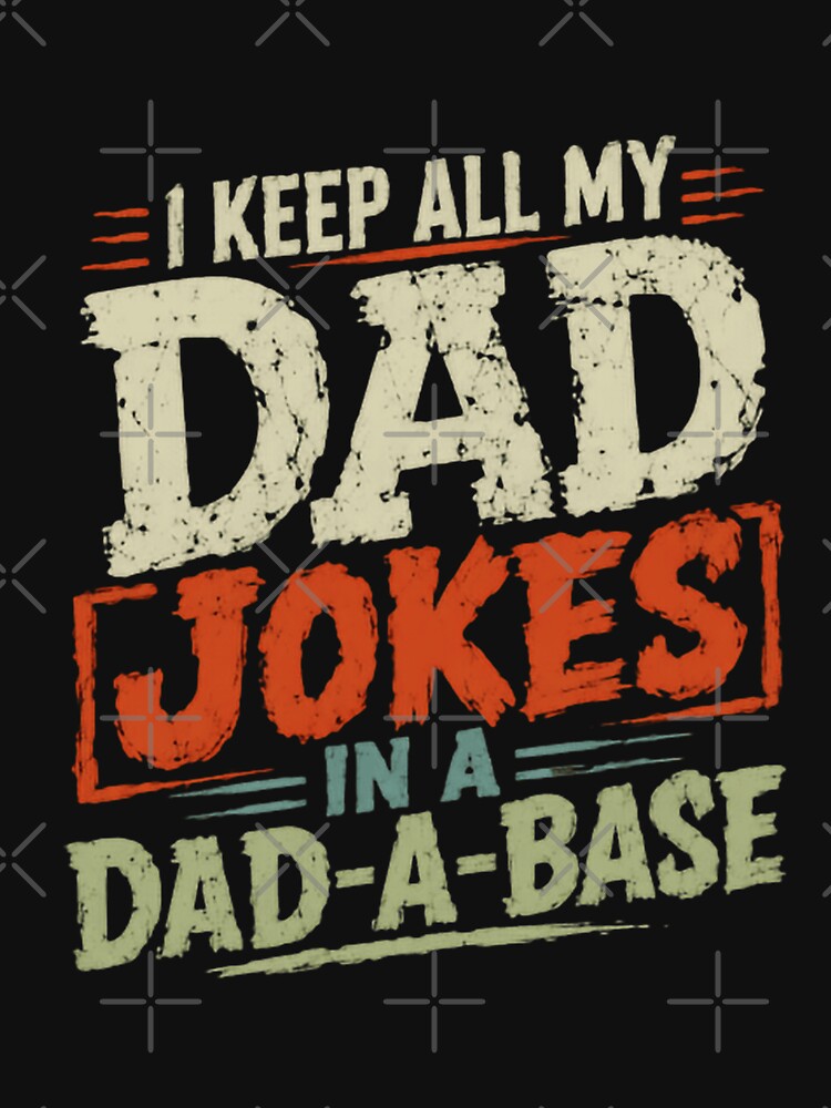 I Keep All My Dad Jokes On A Dad-A-Base Father Humor Dad Joke Gift by HumansStuck12