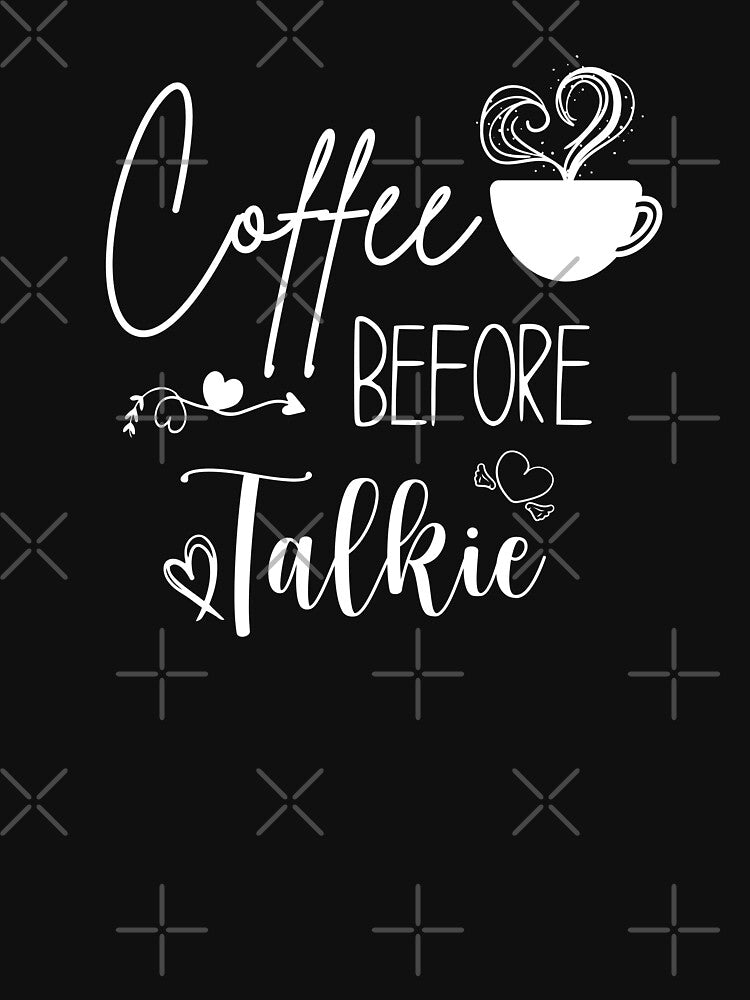 Coffee Before Talkie , by joygift369