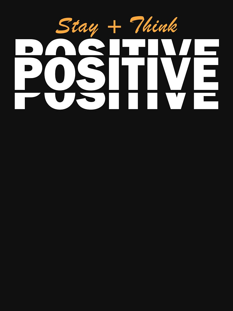 Stay positive think positive by ErMa-Designs
