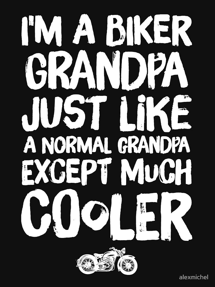 I'm a biker grandpa just like a normal grandpa except much cooler - funny grandfather by Captain Mood