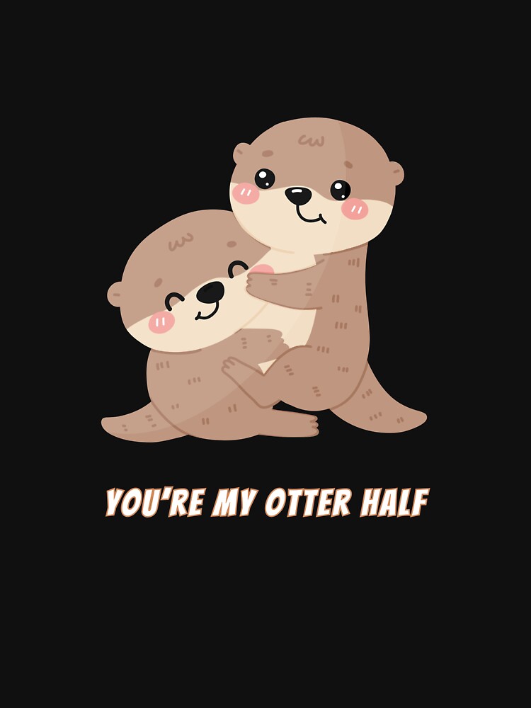 You're My Otter Half Cute Couple Kawaii Meme by AnimalMemeHub