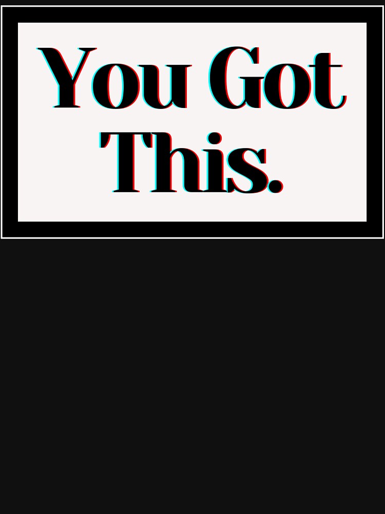 You Got This. by PostiveText
