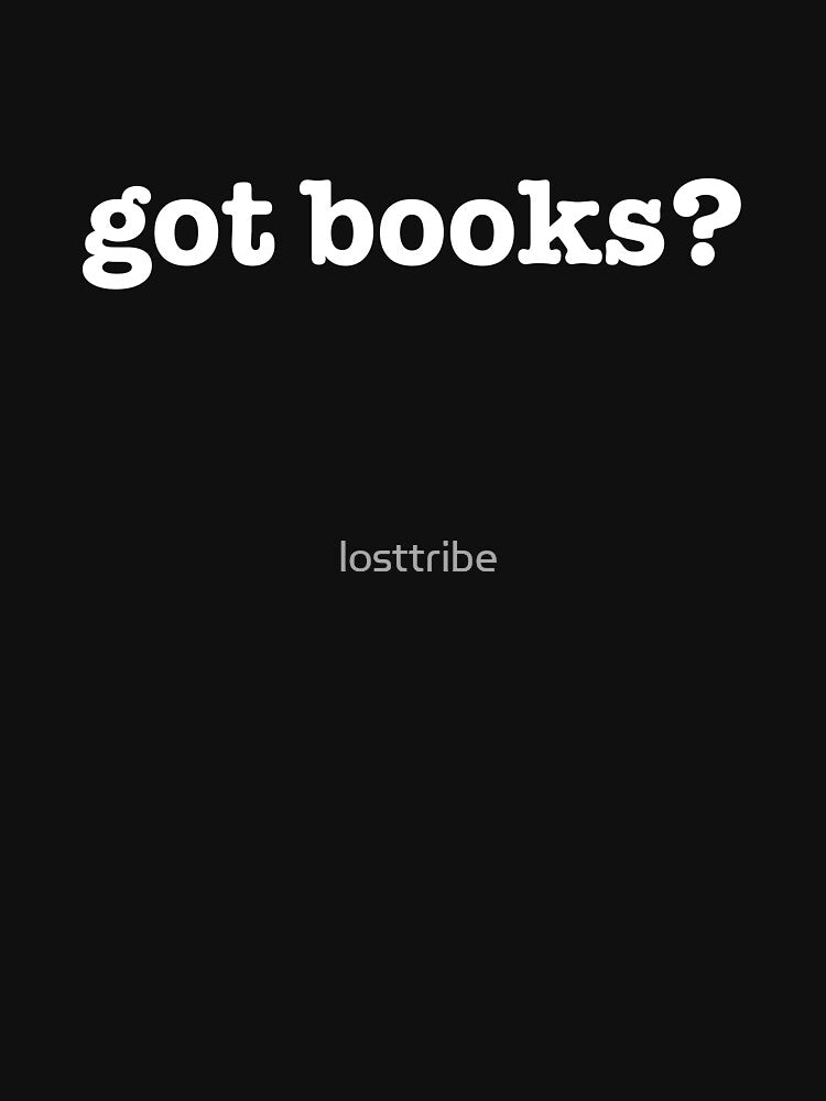 Got books funny book club bookwork reading readers by losttribe