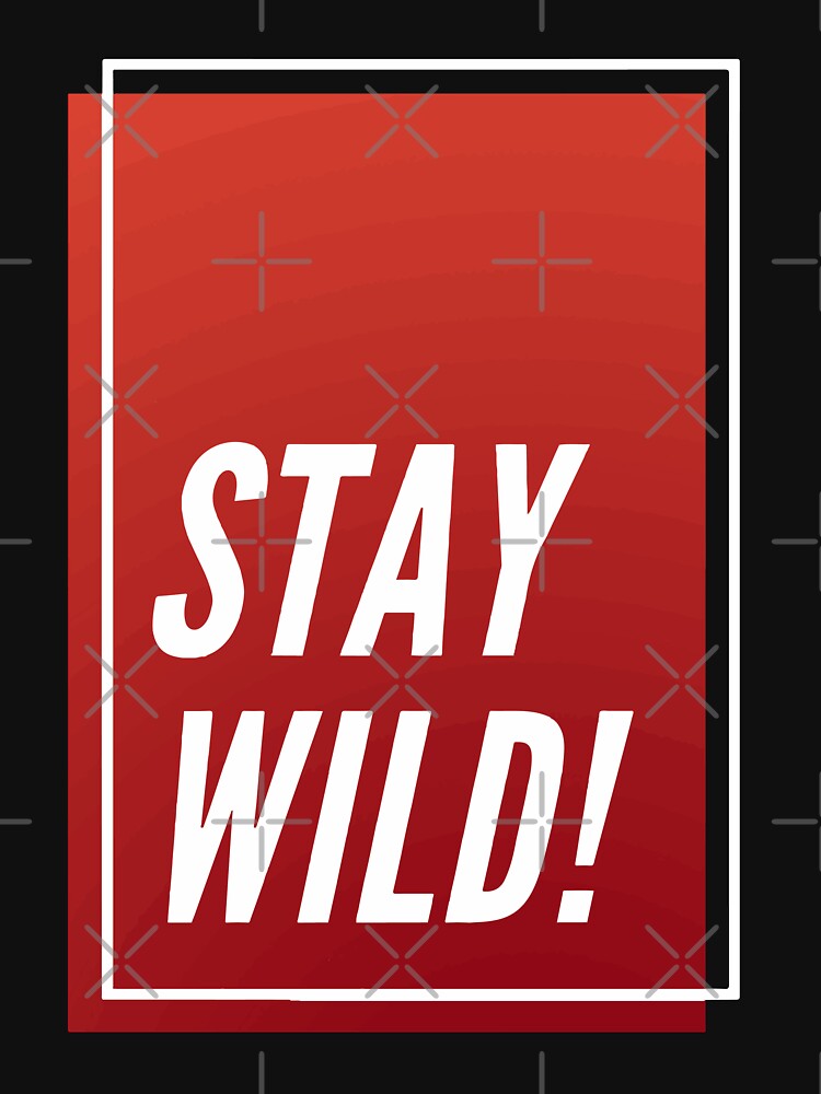Stay Wild ben by mouad naouiri