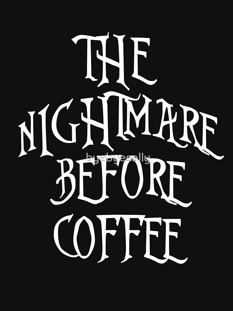 The Nightmare Before Coffee by byebyesally