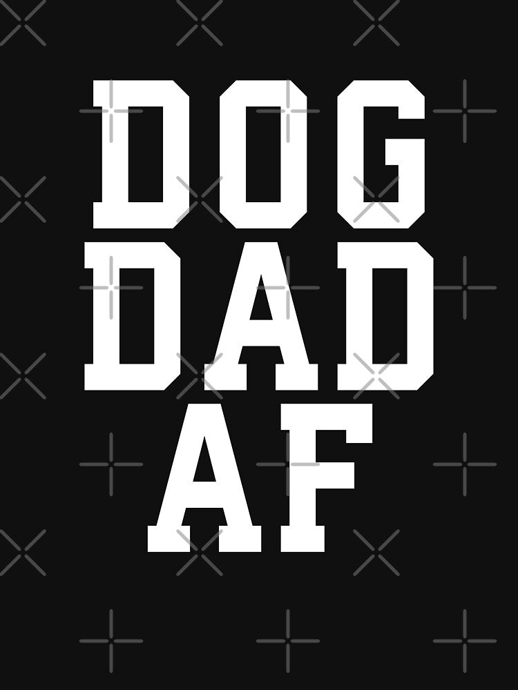 Dog Dad AF - Daddy Dogs Lover Fathers Day Best Gift #1 by SalahBlt