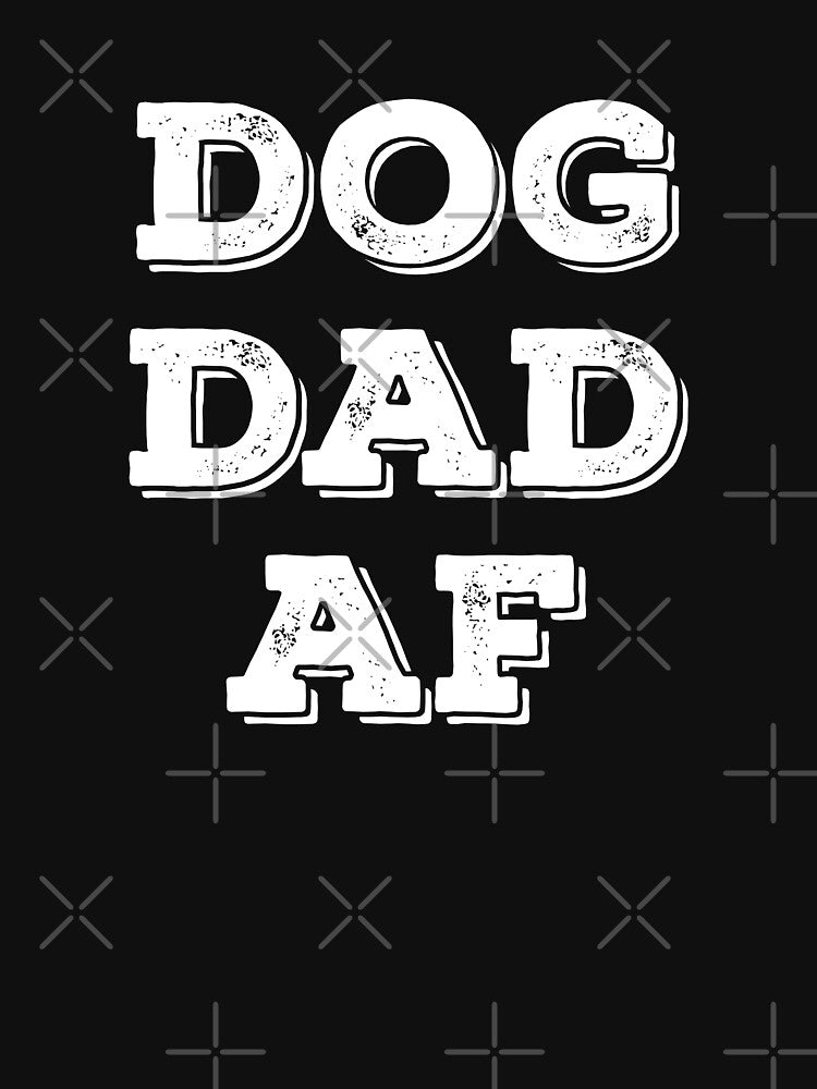 Dog Dad AF by TheArtOfCMYK