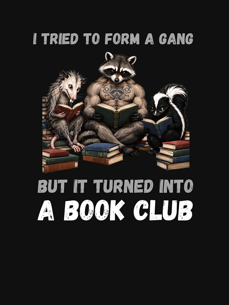 I Tried to Form A Gang But It Turned Into A Book Club by KashaDesign