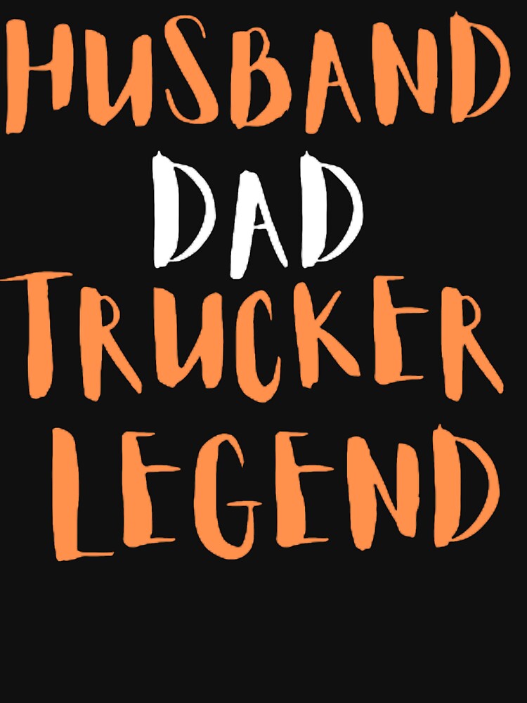 HUSBAND DAD TRUCKER LEGEND by mystylecorner