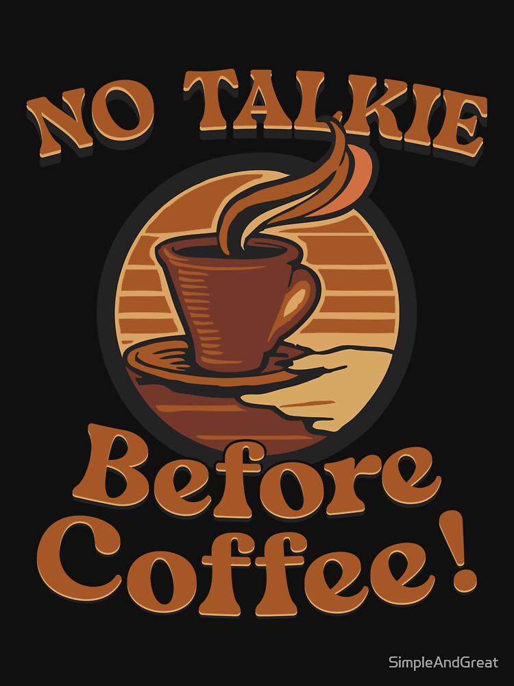 No Talkie Before Coffee by SimpleAndGreat