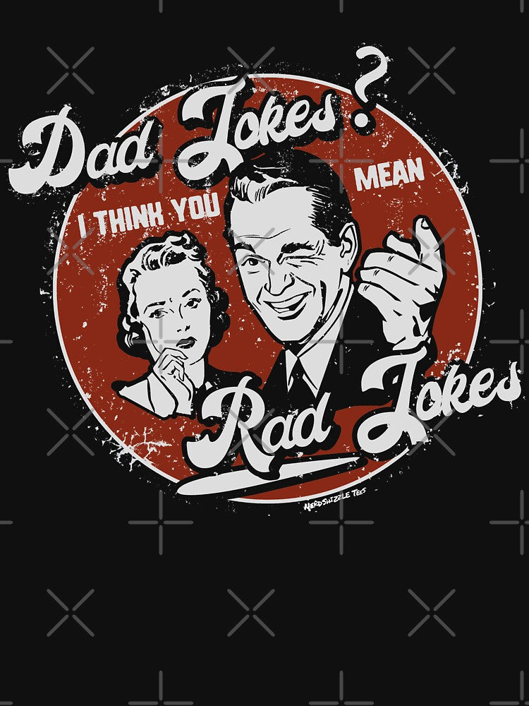 Dad Jokes - You Mean Rad Jokes Father's Day by Nerd Shizzle