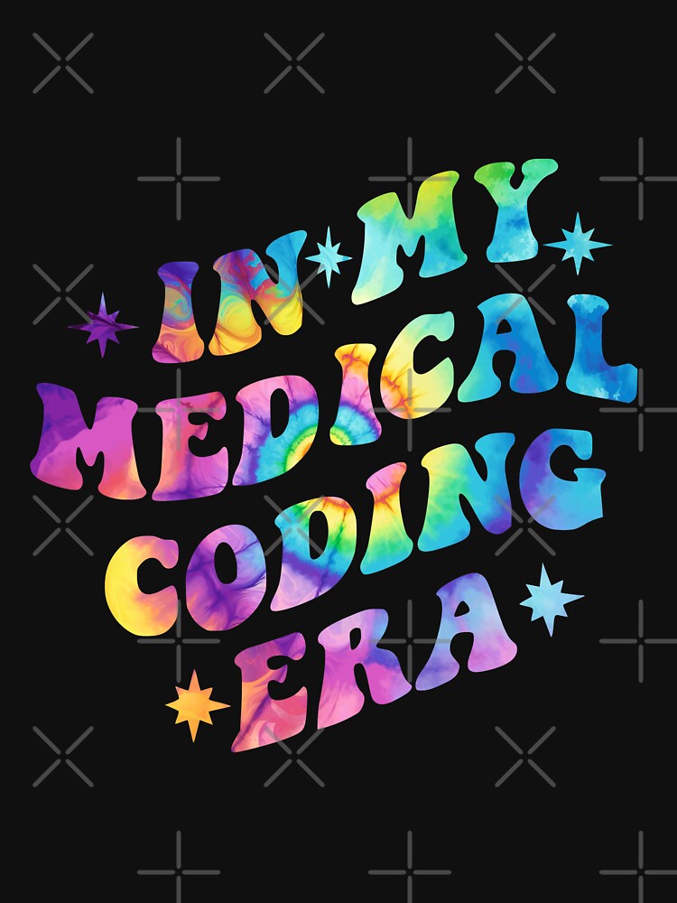 In my Medical Coding Era Tie dye by CraftyCoderChic