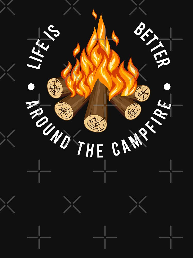 Life Is Better Around the Campfire by teeperfect