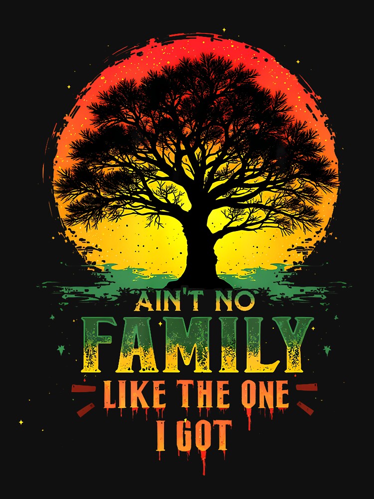 Ain't No Family Like The One I Got Matching Family Reunion by reeneregen