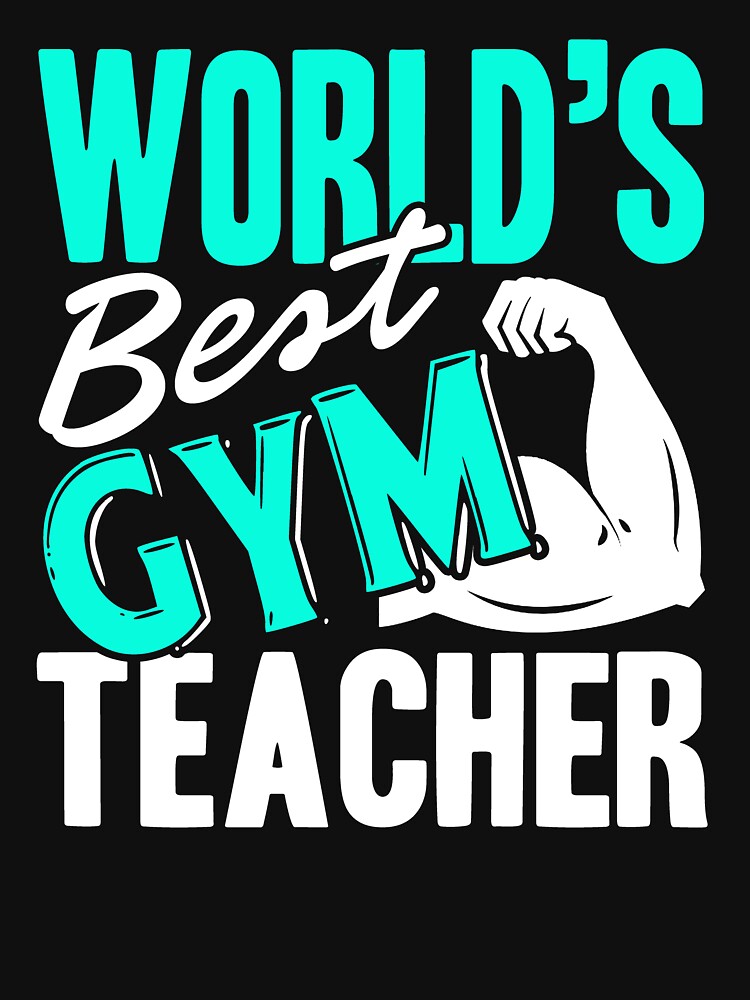 Gym Teacher - World's Best Gym Teacher by UnknownArtistt