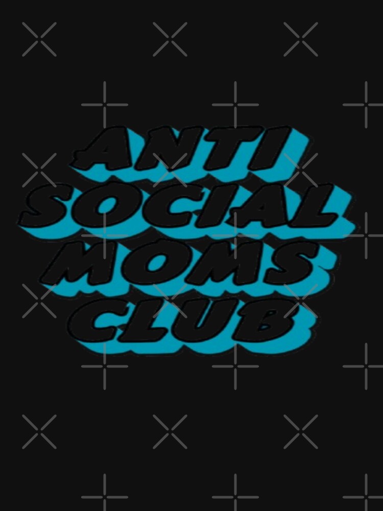 Anti Social Moms Club by creativerooney