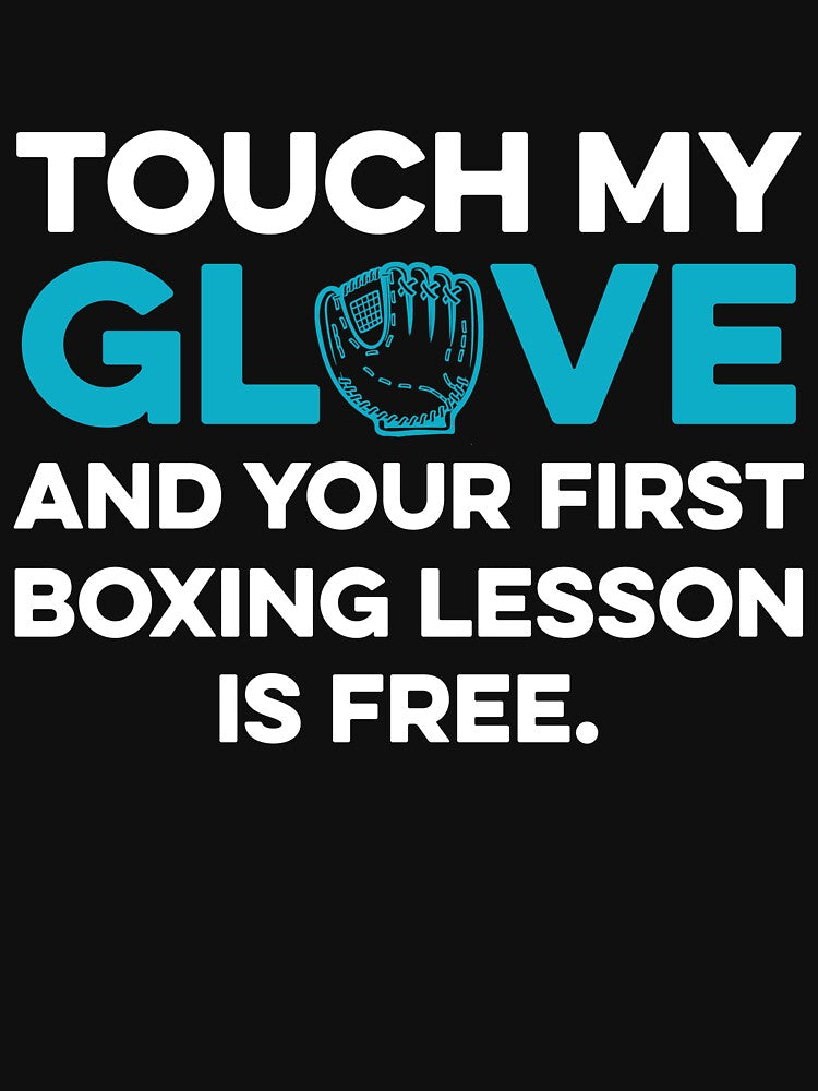 Baseball: Touch my Glove and your First Boxing Lesson is Free by TendyTees
