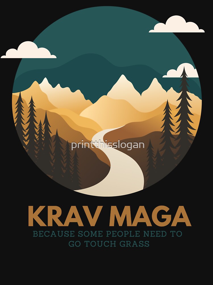 Krav Maga Outdoors. Go touch grass. by printthisslogan