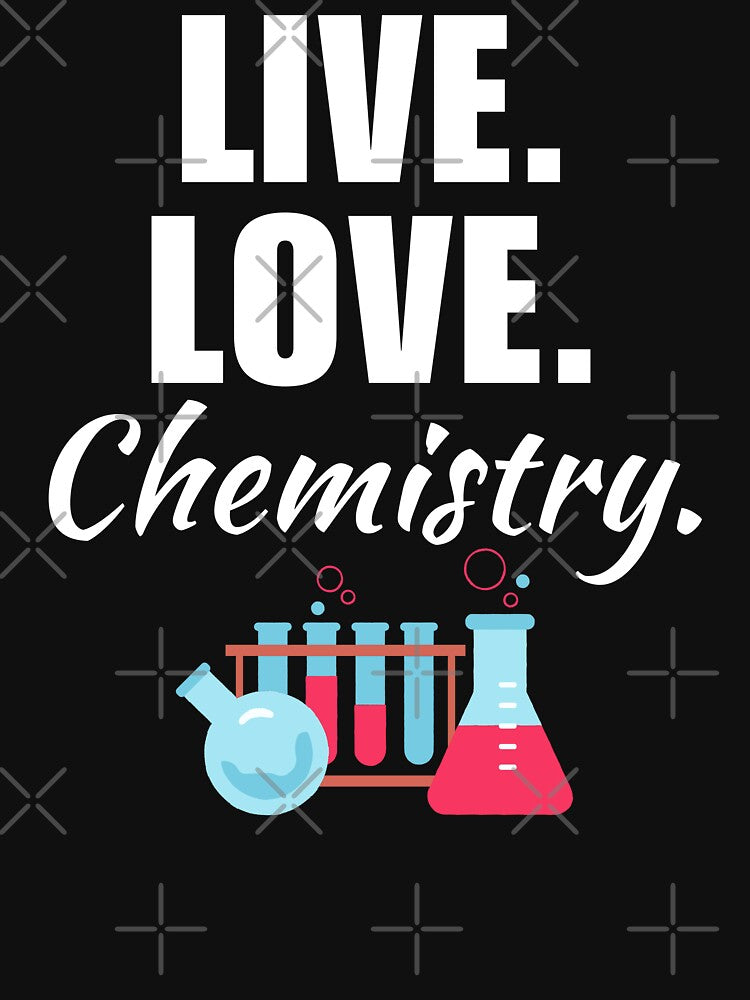 Live, love, chemistry. Funny chemist quote or saying for gradute, mom or dad, husband or wife by NBSStore