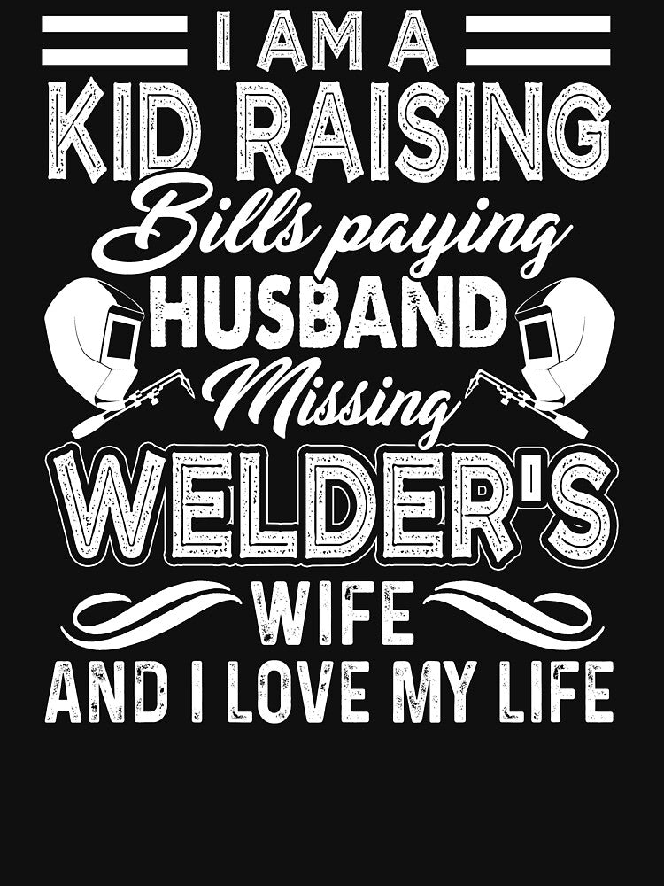 Welder's Wife I Love My Life by UnknownArtistt