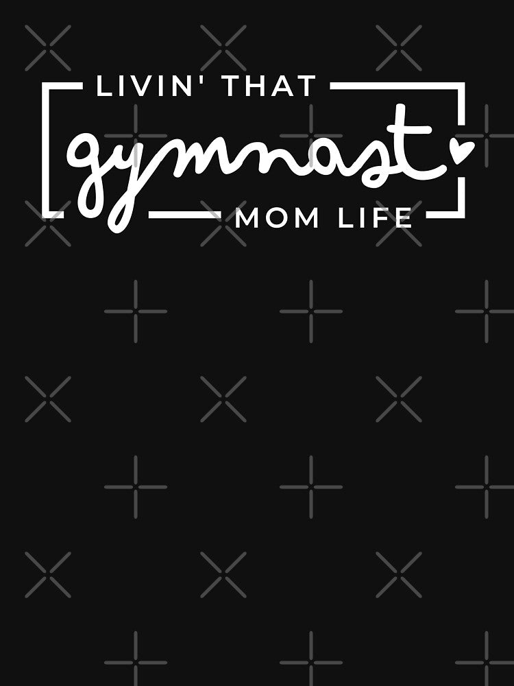 Livin That Gymnast Mom Life, Gymnastics Mom, Gymnastics Mama, Sports Mom Life by singRsong