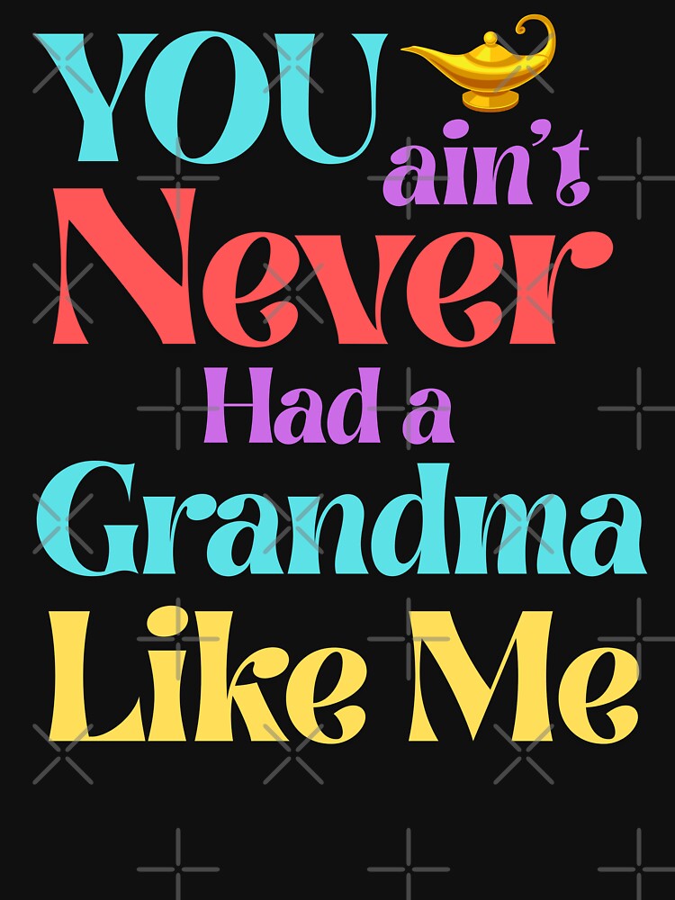 You Ain’t Never Had a Grandma Like Me – Magic Lamp Style by 93-Store