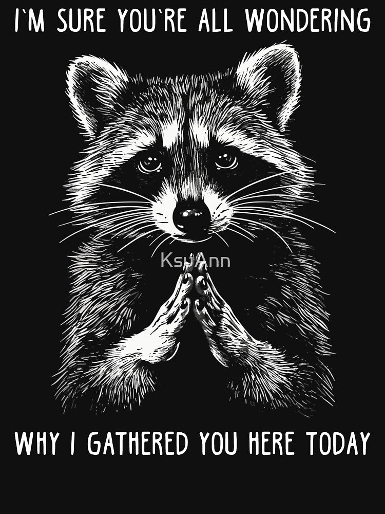 Funny Meme Raccoon Gift Men Women Funny Raccoon by KsuAnn