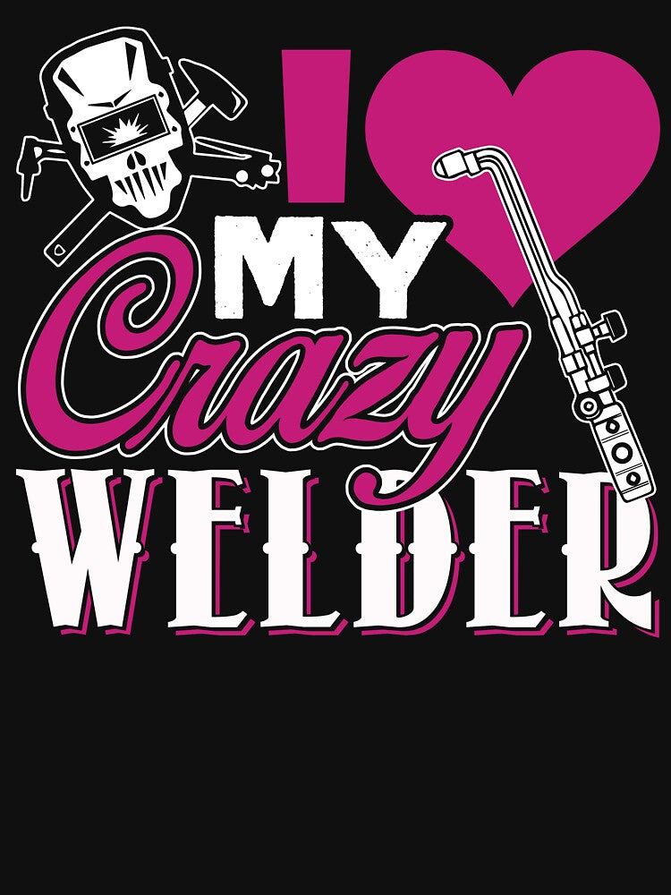 Welder - I Love My Crazy Welder by UnknownArtistt