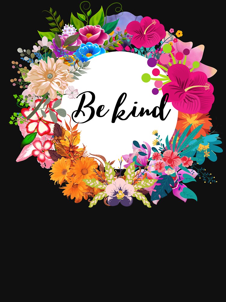 BE KIND | INSPIRATIONAL | POSITIVITY | SPREAD THE LOVE by CeraRoss
