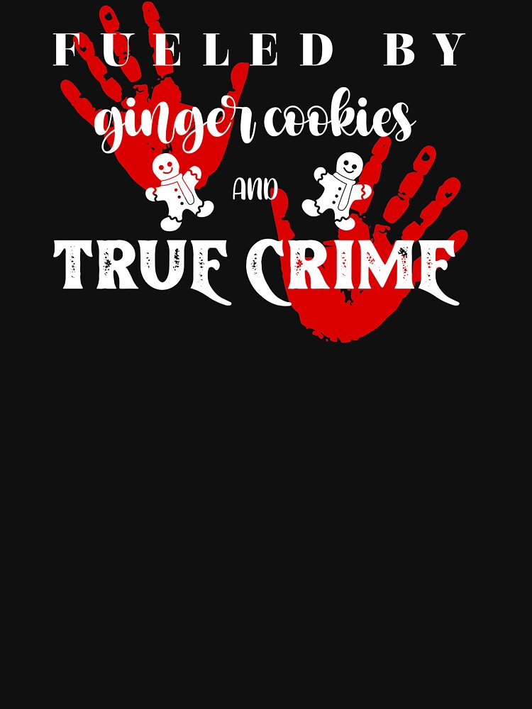 Ginger Cookies True Crime Christmas Lover design by jakehughes2015