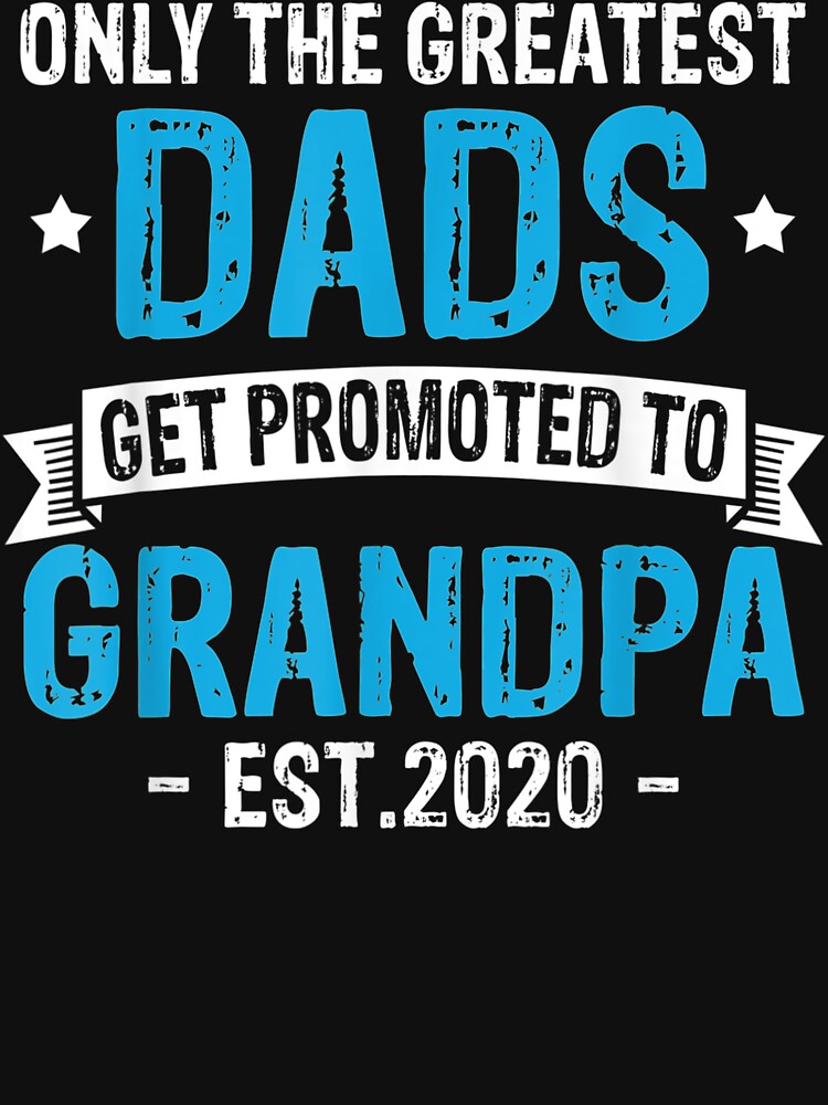 Funny New Dads Get Promoted To Grandpa Est.2020 T-Shir by JWArtStudio