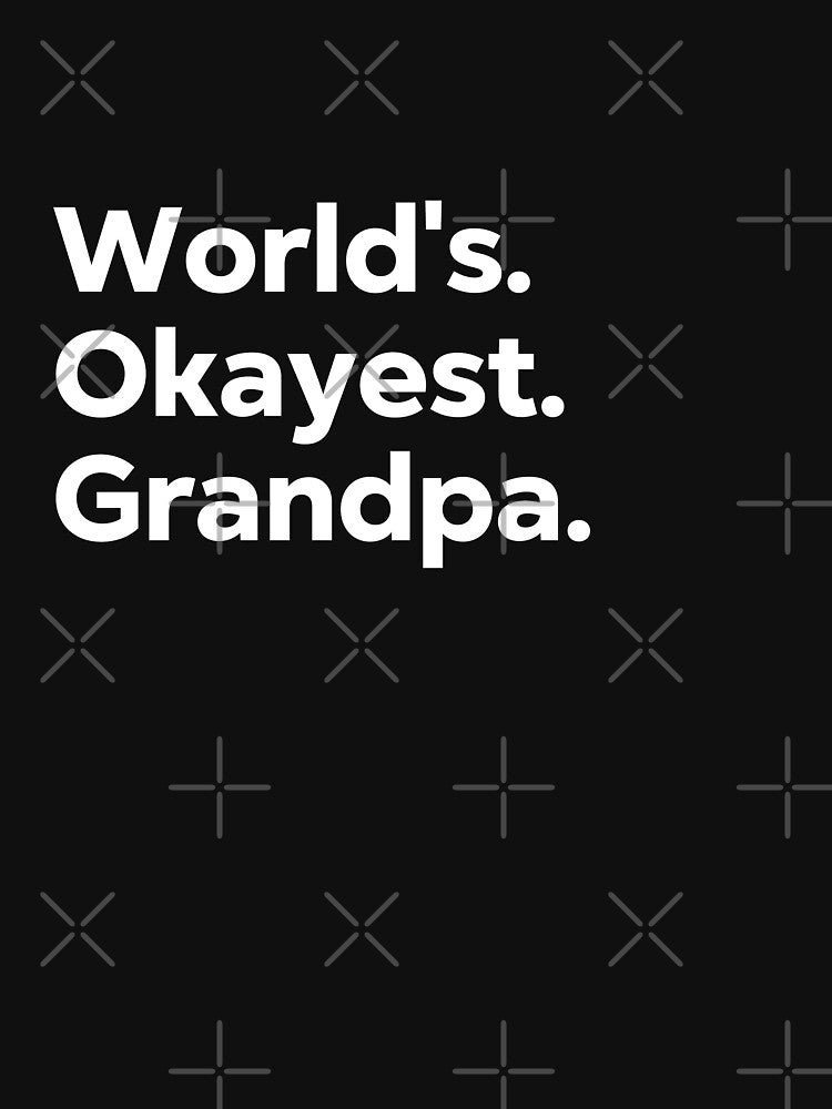 World's Okayest Grandpa by kindxinn