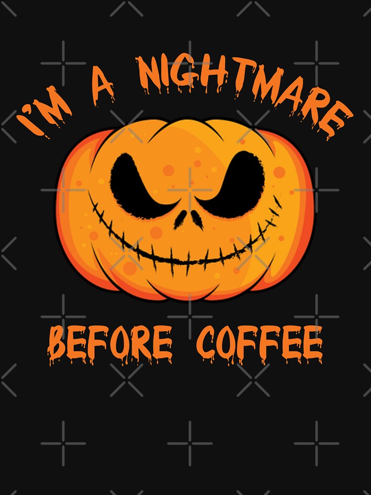 I am a nightmare before coffee - funny coffee halloween quote by latelierdechris