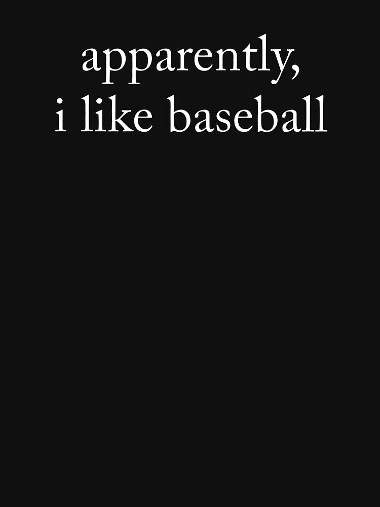 Apparently I Like Baseball Funny Baseball Lover Quote Typography Design by Lexalion