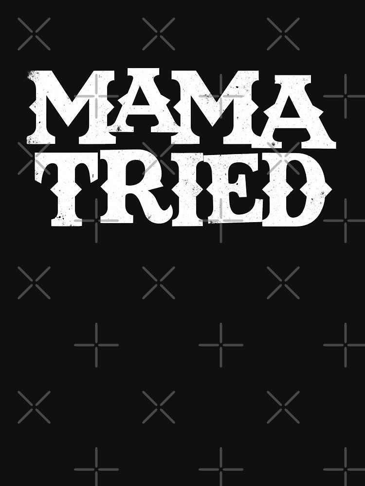 Mama Tried Outlaw Country Music Fan by JackCurtis1991