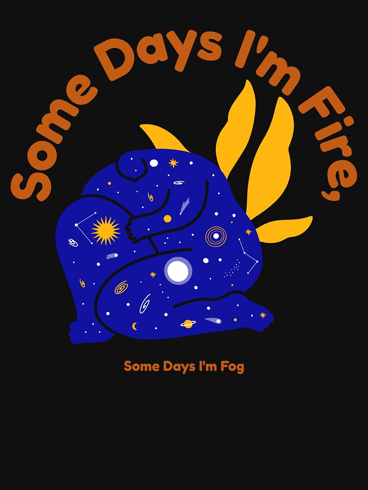 Some Days I'm Fire, Some Days I'm Fog  Versions of Self by KLTee3